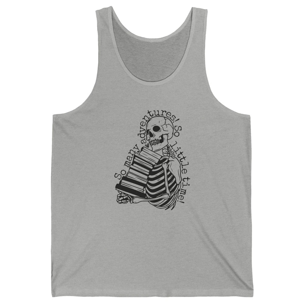 So Many Adventures Skeleton Reading Book Bookish Skull Read Unisex Jersey Tank