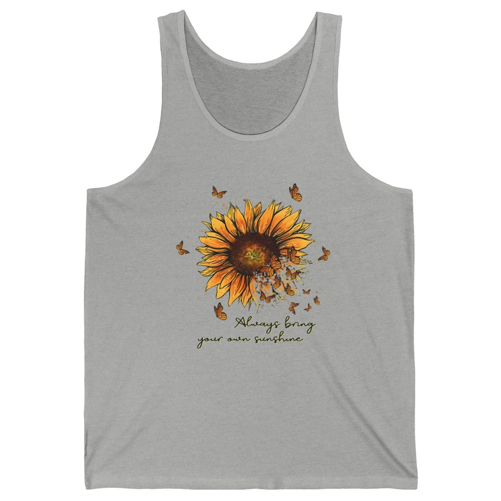 Always Bring Your Own Sunshine Sunflower Butterfly Positive Unisex Jersey Tank