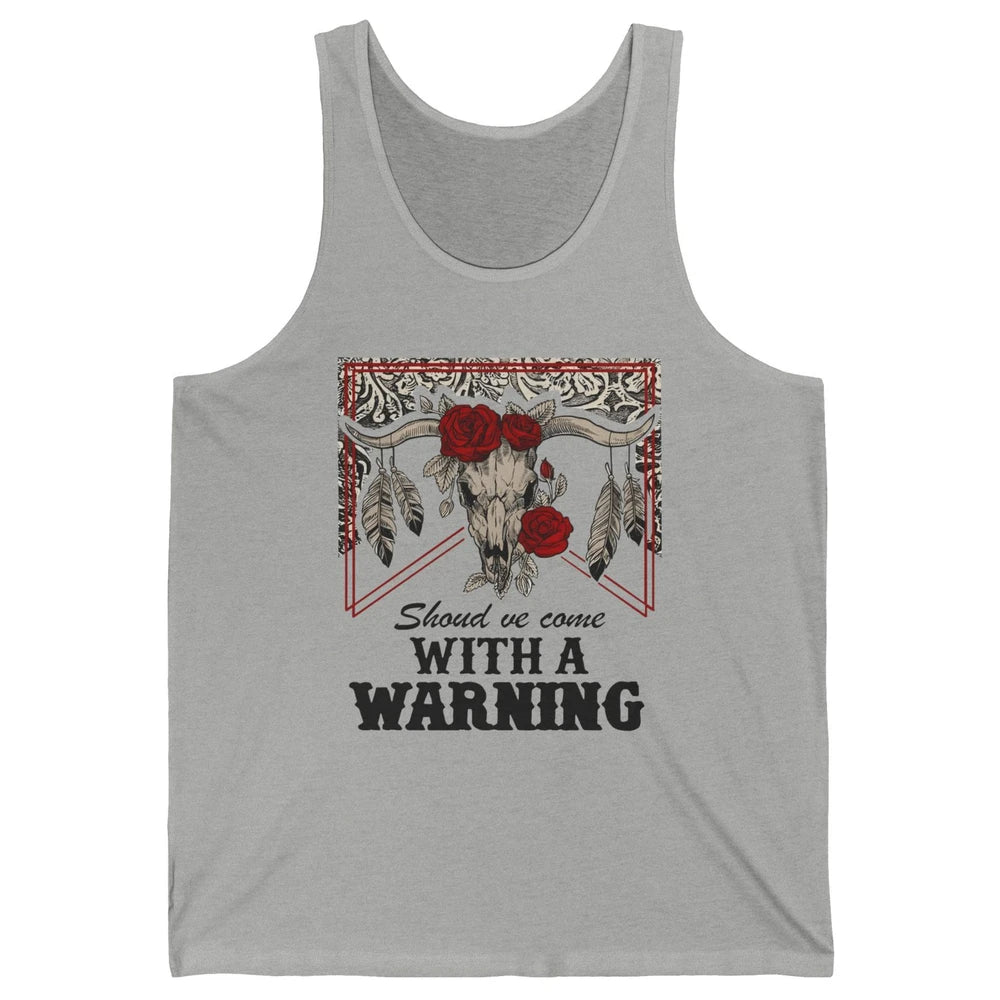 Boho Bull Skull Roses Should've Come With A Warning Western Unisex Jersey Tank