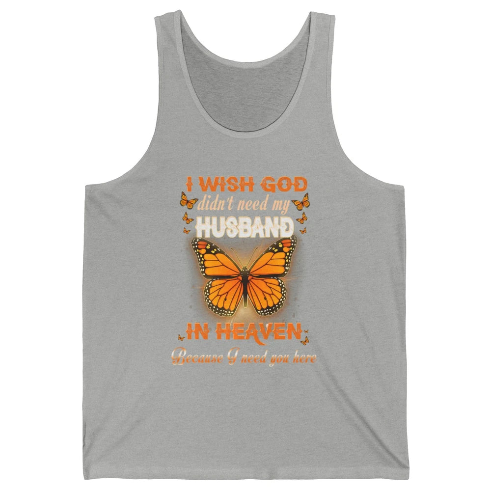 Wish God Not Need My Husband In Heaven Butterfly Faith Love Unisex Jersey Tank