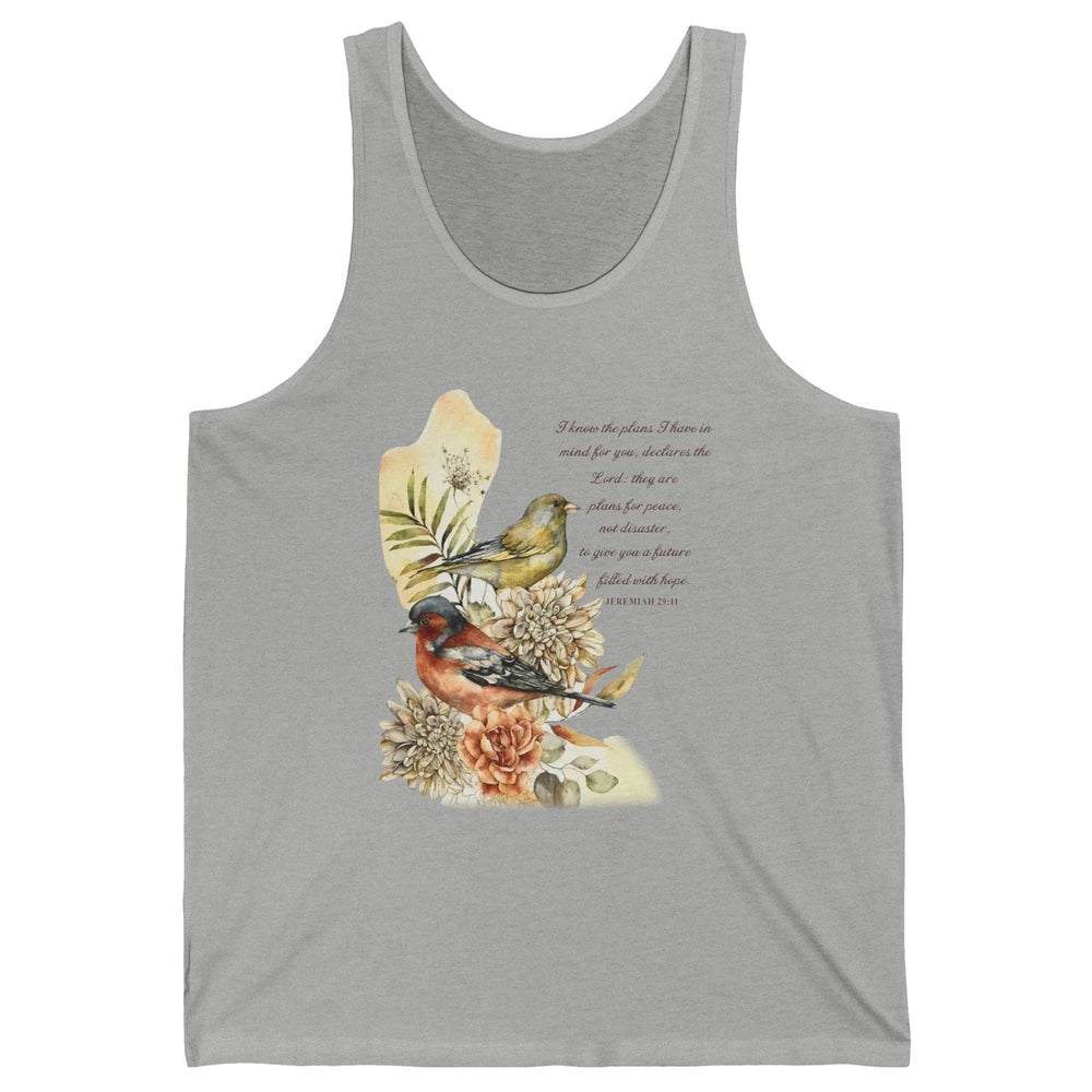 Bird Christian I Know The Plans I Have For You Bible Verse Unisex Jersey Tank