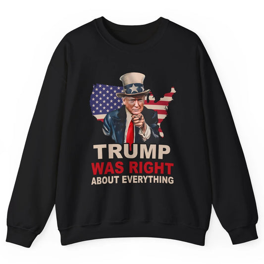 Trump Was Right About Everything Support Trump 2024 Back Unisex Crewneck Sweatshirt