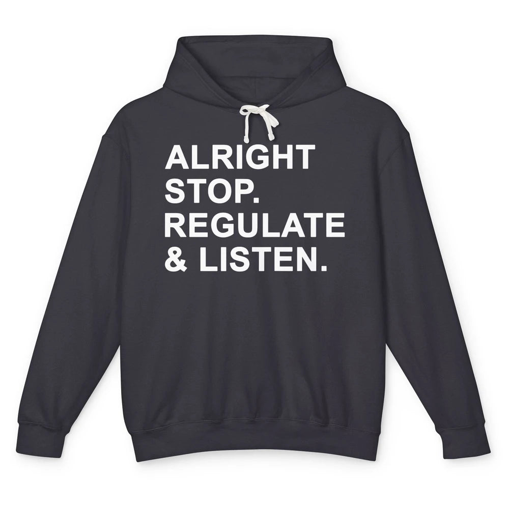 Alright Stop Regulate And Listen Funny Teacher Counselor Unisex Lightweight Hoodie