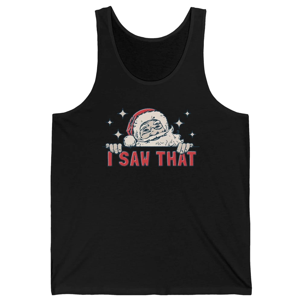 Funny Santa I Saw That Christmas Santa Claus Watching Xmas Unisex Jersey Tank