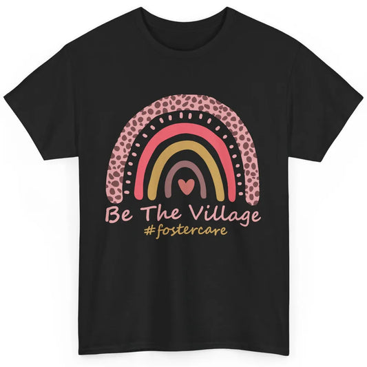 Foster Care Parents Pink Rainbow Be The Village Adoption Classic Unisex T-Shirt