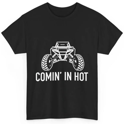 Coming In Hot UTV Dune 4 Wheel Mud Riding SXS Life Offroad Classic Unisex T-Shirt