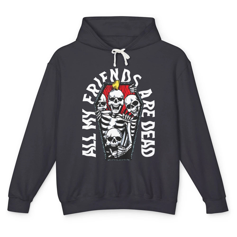 All My Friends Are Dead Gothic Skull Skeleton Punk Halloween Unisex Lightweight Hoodie