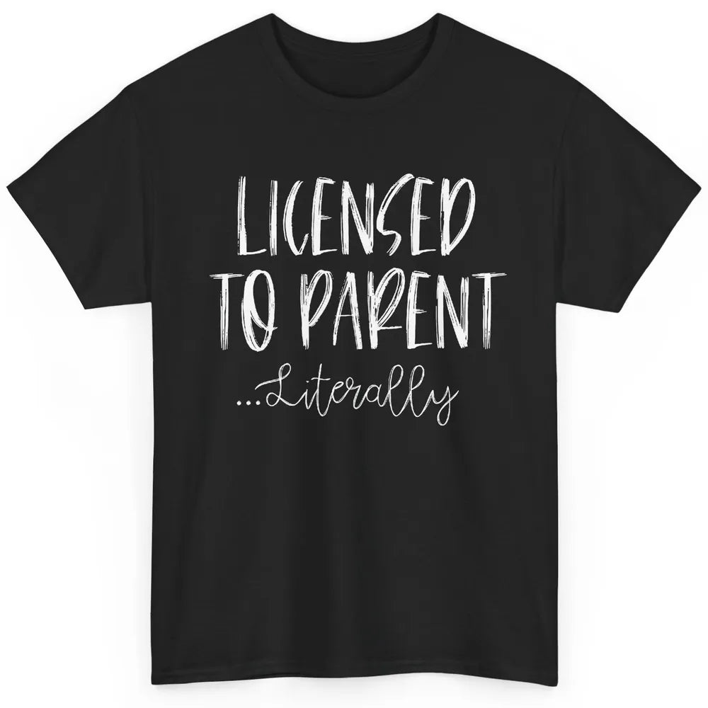 Foster Care Parents Licensed to Parent Literally Adoption Classic Unisex T-Shirt