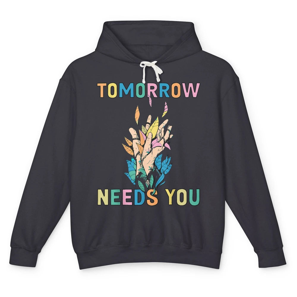 Tomorrow Needs You Therapist Be Kind Mental Health Matters Unisex Lightweight Hoodie