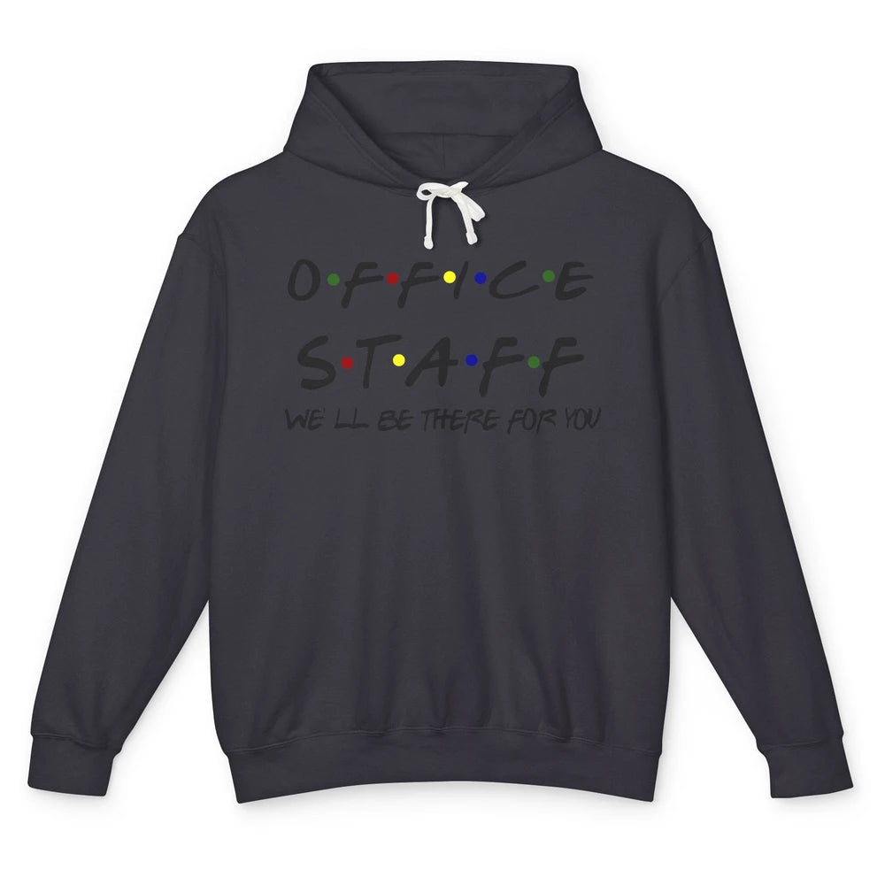 Office Staff I'll Be There For You Office Work Secretary Unisex Lightweight Hoodie