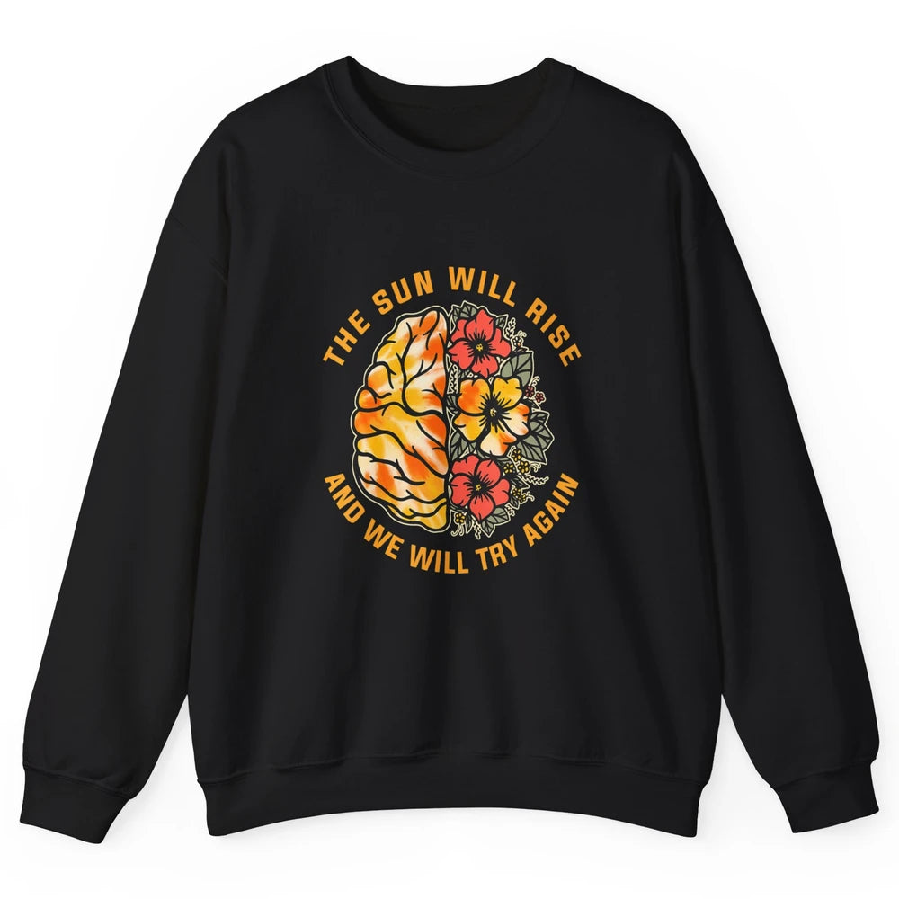 Sun Will Rise Floral Brain Therapist Mental Health Matters Unisex Crewneck Sweatshirt