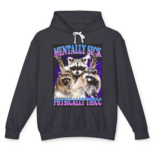 Funny Mentally Sick Physically Thicc Raccoon Sarcasm Opossum Unisex Lightweight Hoodie