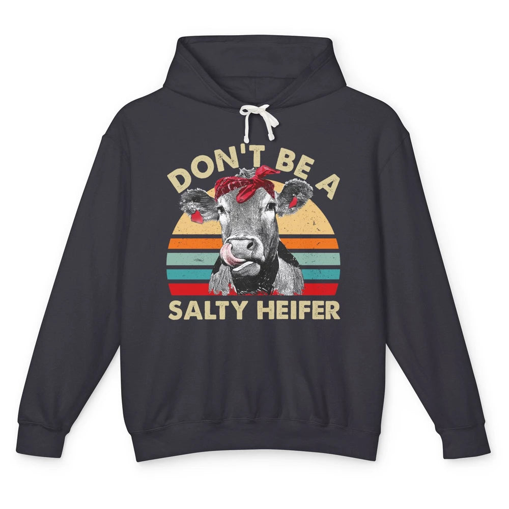 Don't Be A Salty Heifer Funny Heifer Vintage Cow Lovers Unisex Lightweight Hoodie