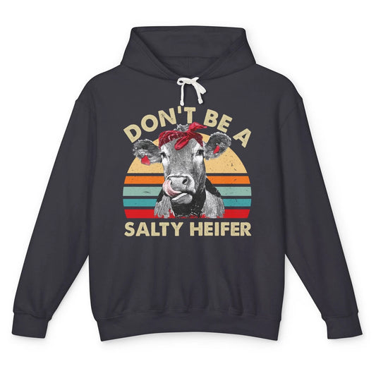 Don't Be A Salty Heifer Funny Heifer Vintage Cow Lovers Unisex Lightweight Hoodie