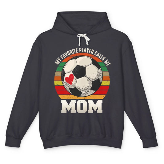 Vintage Soccer Mom My Favorite Player Calls Me Mom Soccer Unisex Lightweight Hoodie