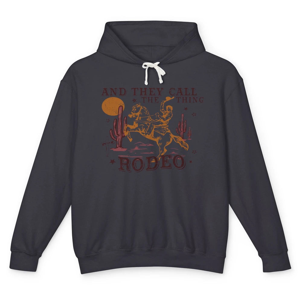 Cowboy Horsing Desert And They Call The Thing Rodeo Western Unisex Lightweight Hoodie