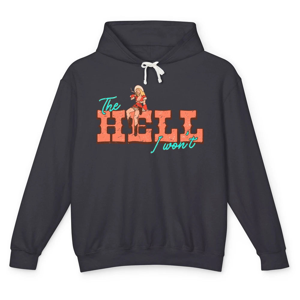 Retro Cowgirl The Hell I Won't Western Country Cowgirl Rodeo Unisex Lightweight Hoodie