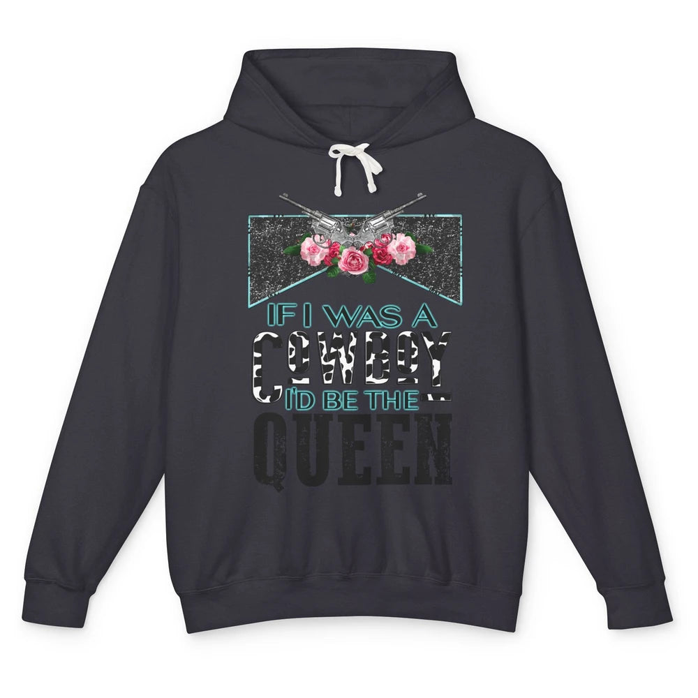 Floral If I Was A Cowboy I'd Be The Queen Western Country Unisex Lightweight Hoodie