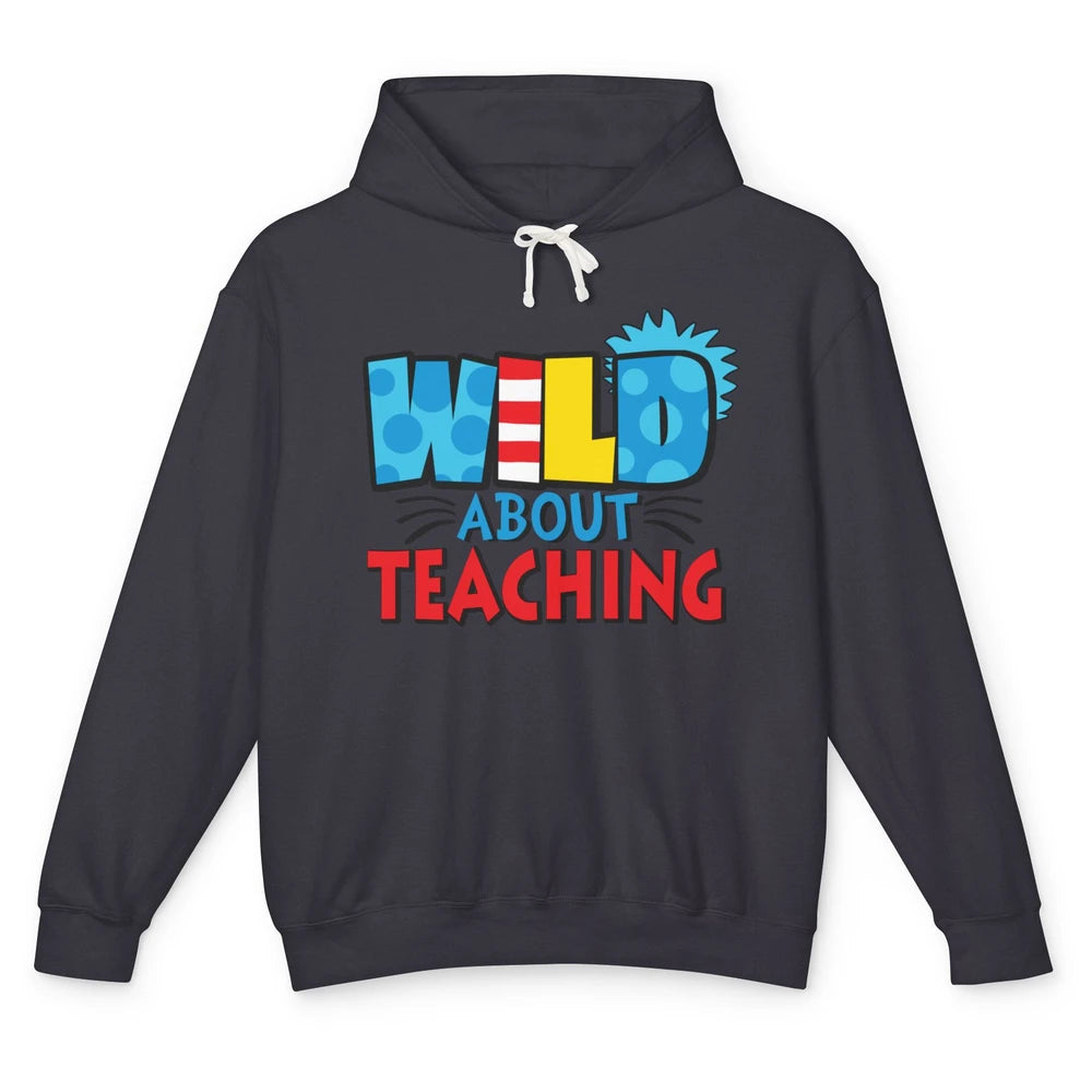 Wild About Teaching Educator Teacher Life Back To School Unisex Lightweight Hoodie