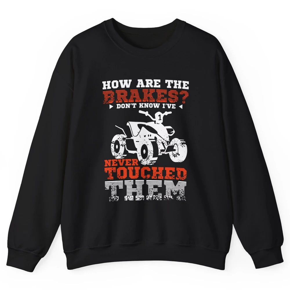 Brakes Never Touched Them ATV SXS Life Rider Offroad Retro Unisex Crewneck Sweatshirt