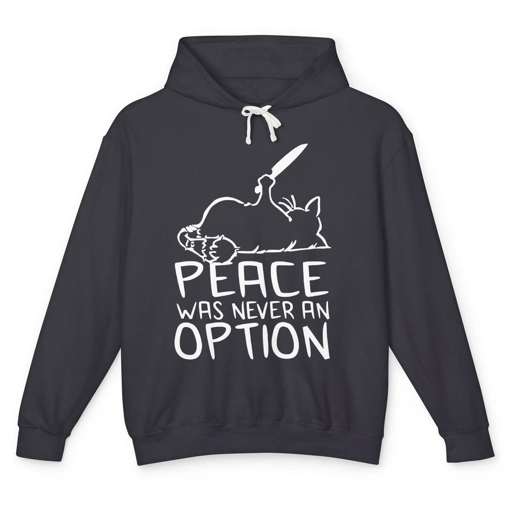 Funny Cat Peace Was Never An Option Meme Black Cat Lovers Unisex Lightweight Hoodie