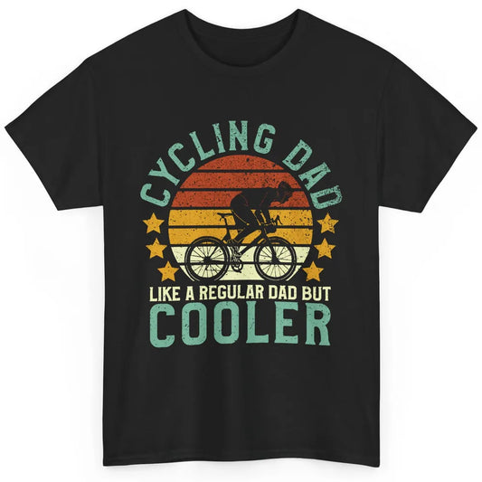 Cycling Dad Like A Regular Dad But Cooler Father's Day Classic Unisex T-Shirt