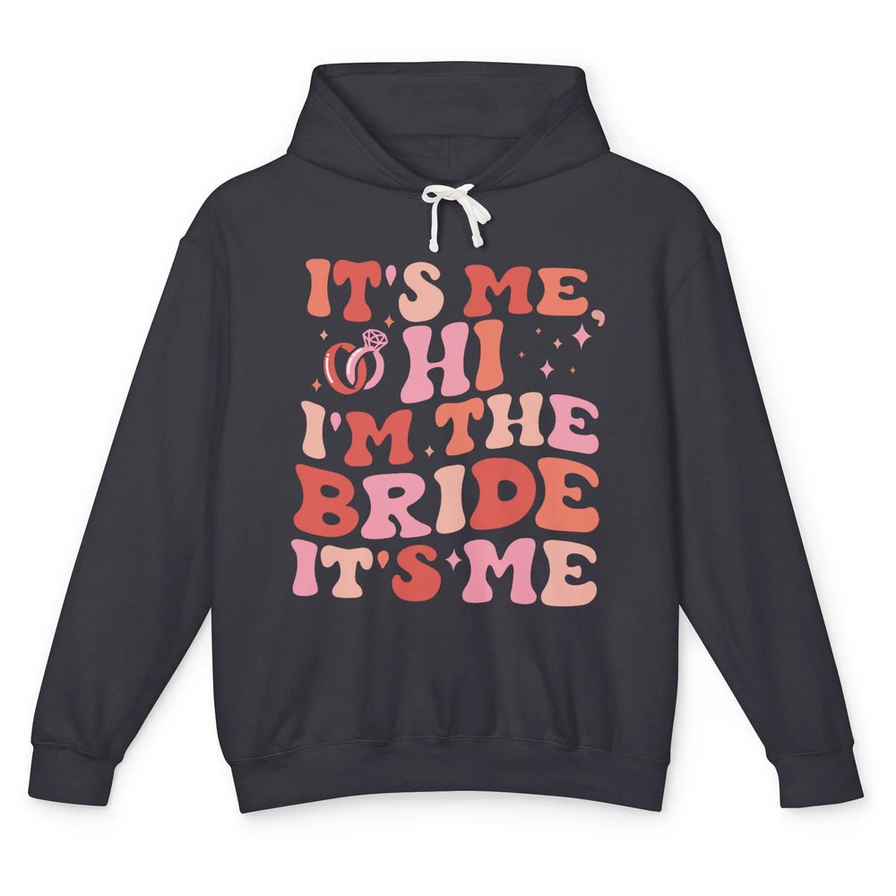 It's Me Hi I'm The Bride Engagement Gift Bachelorette Party Unisex Lightweight Hoodie