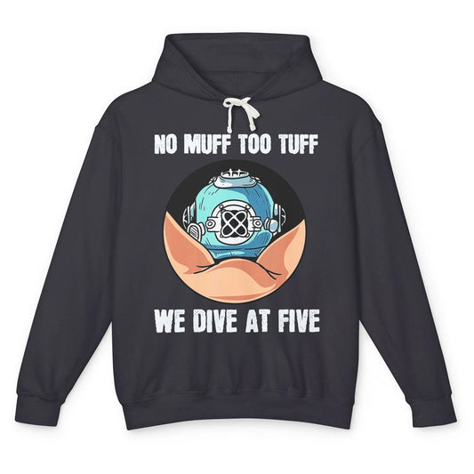 Funny No Muff Too Tuff We Dive At Five Scuba Diving Pun Meme Unisex Lightweight Hoodie