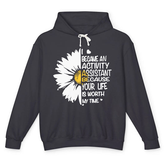 Daisy I Became Activity Assistant Your Life Is Worth My Time Unisex Lightweight Hoodie