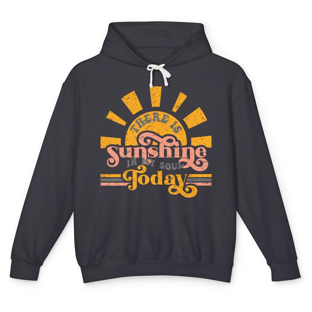 Retro There Is Sunshine In My Soul Today Happy Positive Mind Unisex Lightweight Hoodie