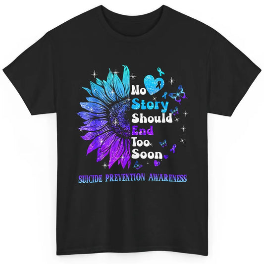 Suicide Prevention Sunflower No Story Should End Too Soon Classic Unisex T-Shirt