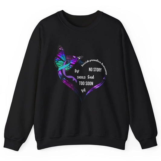 Suicide Prevention Butterflies No Story Should End Too Soon Unisex Crewneck Sweatshirt