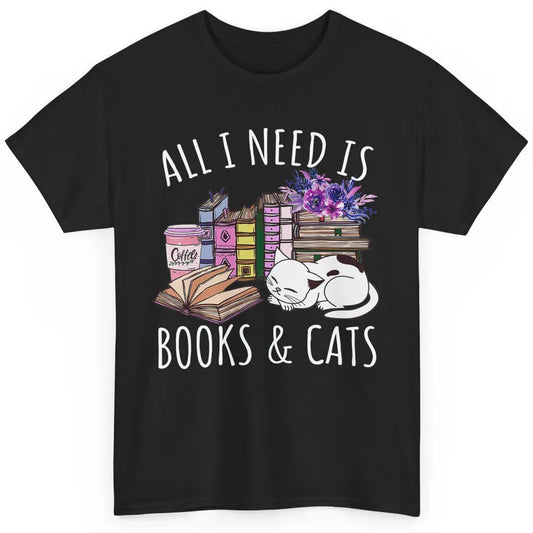 All I Need Is Books And Cats Floral Coffee Bookish Reading Classic Unisex T-Shirt