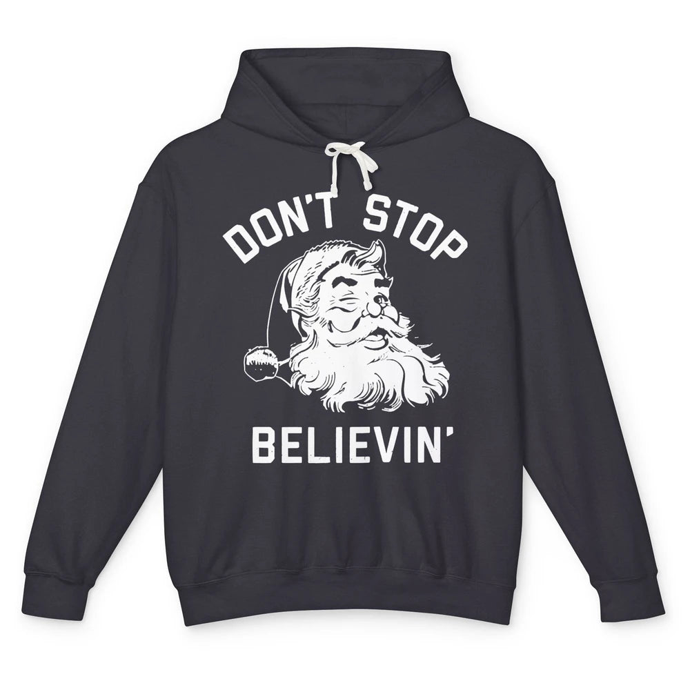 Funny Santa Claus Don't Stop Believing Christmas Lovers Unisex Lightweight Hoodie