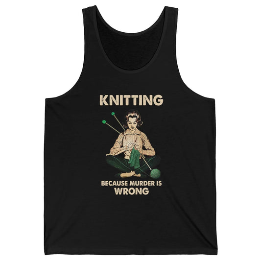 Vintage Knitting Lady Knit Because Murder is Wrong Yarning Unisex Jersey Tank