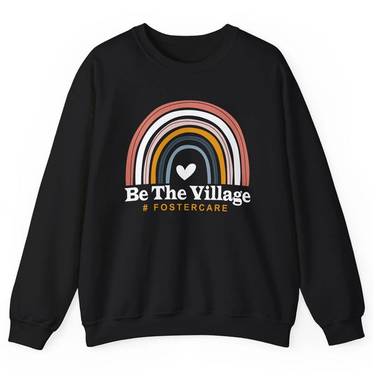 Be The Village Rainbow Foster Care Foster Kid Adoption Day Unisex Crewneck Sweatshirt