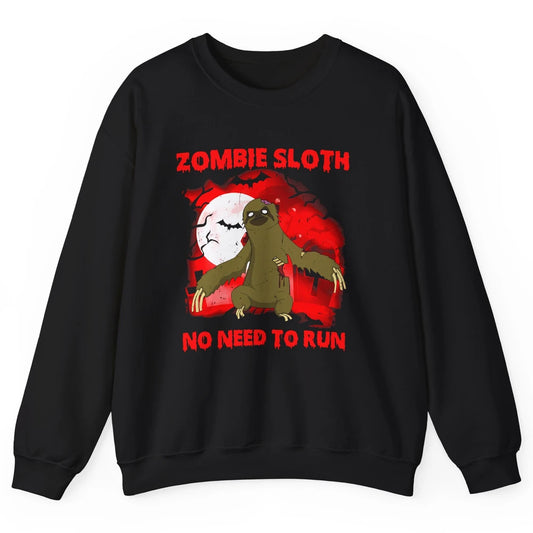 Zombie Sloth No Need To Run Halloween Scary Costume Sloth Unisex Crewneck Sweatshirt