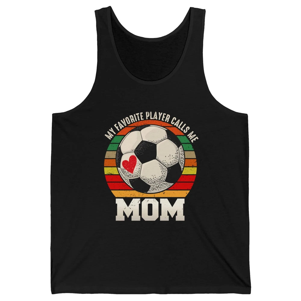 Vintage Soccer Mom My Favorite Player Calls Me Mom Soccer Unisex Jersey Tank