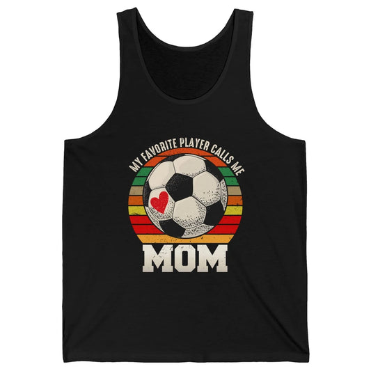 Vintage Soccer Mom My Favorite Player Calls Me Mom Soccer Unisex Jersey Tank