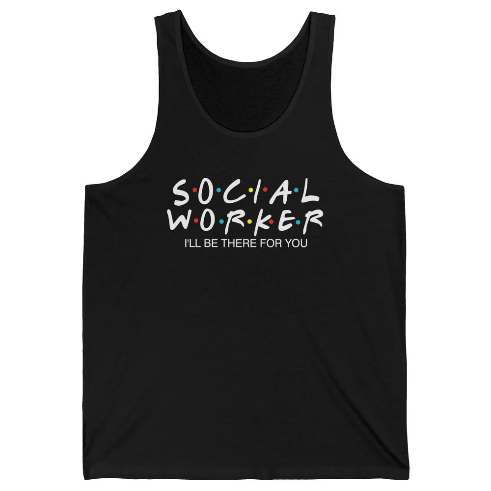 Social Worker Friends Coworker School Social Worker Teacher Unisex Jersey Tank