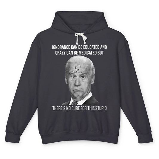 Funny Joe Biden No Cure For This Stupid Anti Biden Liberals Unisex Lightweight Hoodie