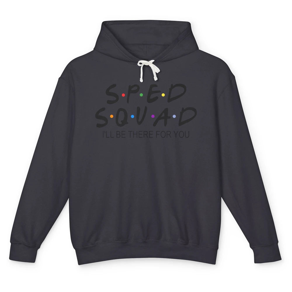 SPED Teacher I Encourage Progress IEP I'll Be There For You Unisex Lightweight Hoodie