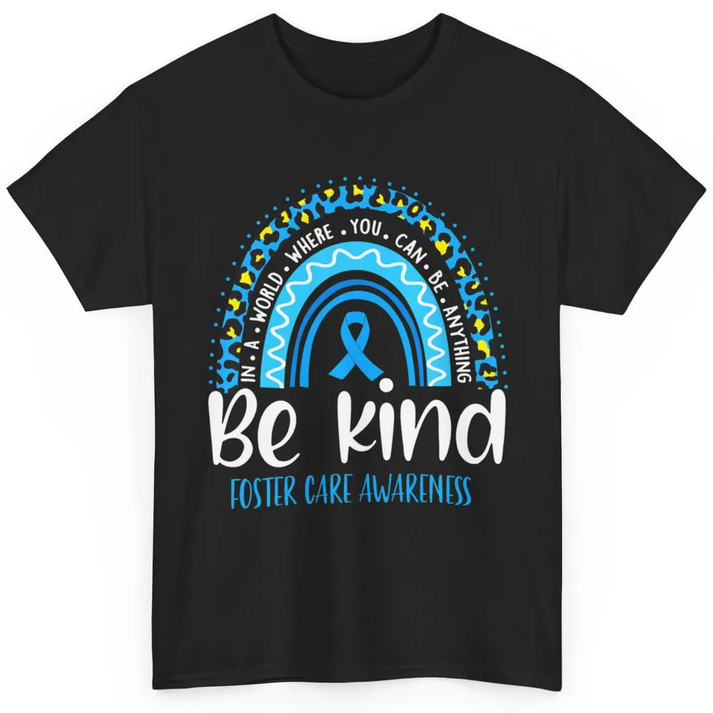 Be Kind Foster Care Awareness Leopard Blue Rainbow Adoption Classic Unisex T-Shirt