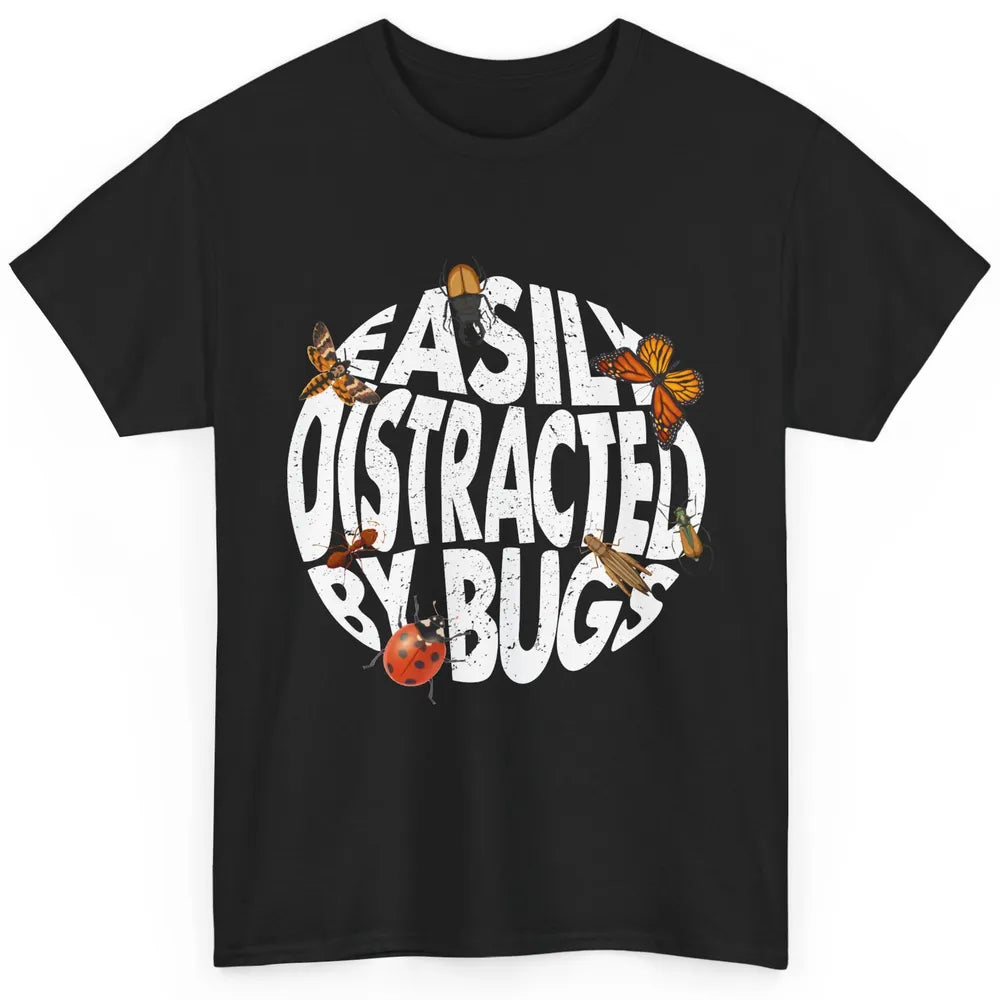 Entomology Easily Distracted By Bugs Insects Science Gift Classic Unisex T-Shirt