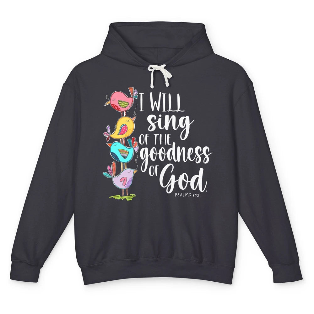 Christian Birds Sing The Goodness Of God Bible Religious Unisex Lightweight Hoodie