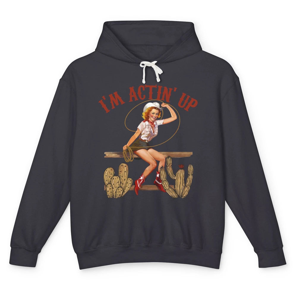 Retro Cowgirl Roping I'm Acting Up Western Country Cowboy Unisex Lightweight Hoodie