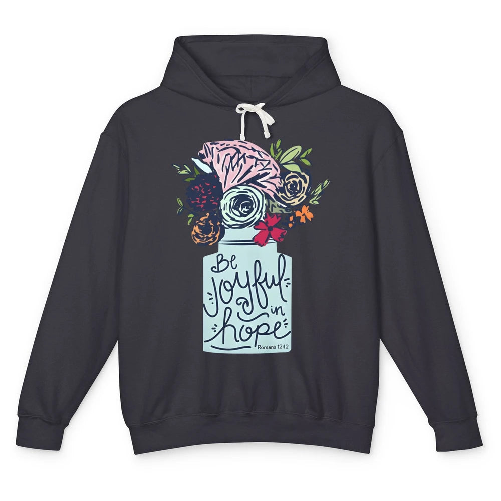 Floral Christian Be Joyful In Hope Bible Verse Motivational Unisex Lightweight Hoodie