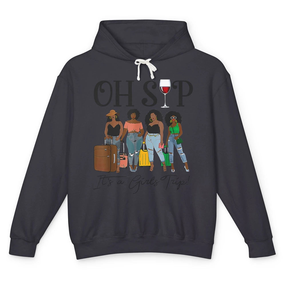 Oh Sip It Girls Trip Wine Party Travel Afro Black Women Joke Unisex Lightweight Hoodie