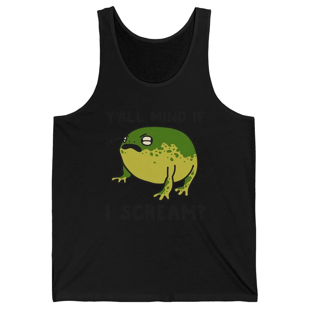 Y'all Mind If I Scream? Funny Frog Froggy Nature Frog Lovers Unisex Jersey Tank