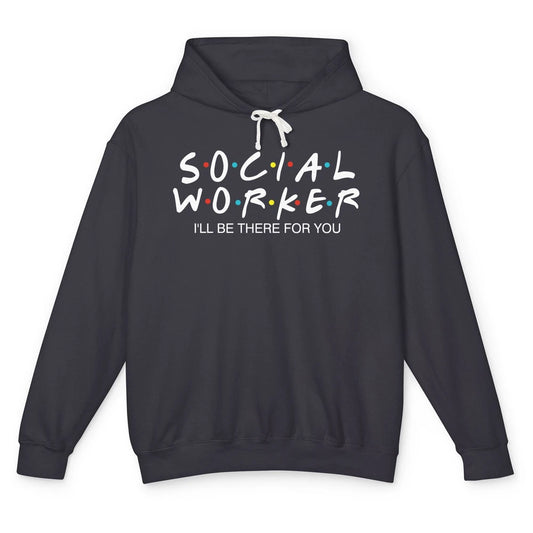 Social Worker Friends Coworker School Social Worker Teacher Unisex Lightweight Hoodie